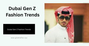 Discover the top Dubai Gen Z fashion trends that blend modesty, streetwear, sustainability, and cultural pride. See how Gen Z in the Emirates is reshaping global fashion in 2025.